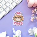 "Me Tired" Vinyl Sticker
