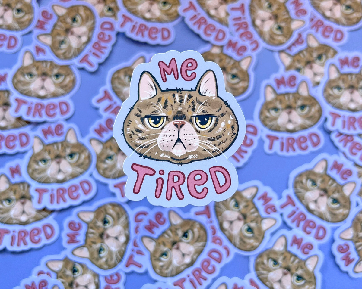 "Me Tired" Vinyl Sticker